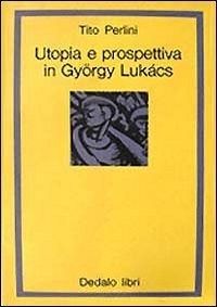 Utopia e prospettiva in Gy&ouml;rgy Luk&aacute;cs