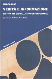 Verit&agrave; e informazione. Critica del giornalismo contemporaneo