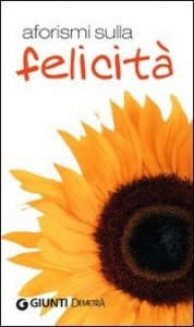 Aforismi sulla felicit&agrave;