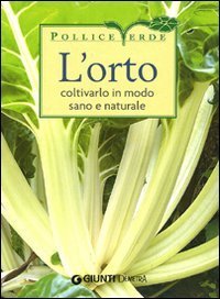 L'orto. Coltivarlo in modo sano e naturale