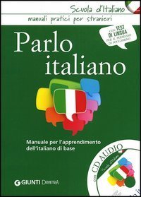 Parlo italiano - Manuale per l'apprendimento dell'italiano di base. Con CD Audio