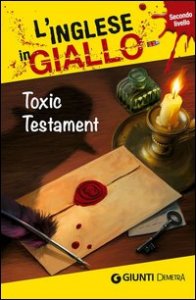 Toxic testament. I racconti che migliorano il tuo inglese! Livello 2
