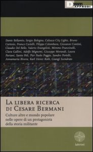 La libera ricerca di Cesare Bermani. Culture altre e mondo popolare nelle opere di un protagonista della storia militante