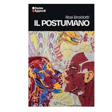 Il postumano: La vita oltre l'individuo, oltre la specie, oltre la morte-Saperi e soggettivit&agrave;-Femminismo