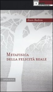 Metafisica della felicit&agrave; reale