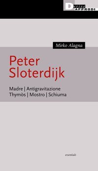 Peter Sloterijk. Madre. Antigravitazione. Thym&ograve;s. Mostro. Schiuma