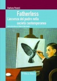 Fatherless. L'assenza del padre nella societ&agrave; contemporanea