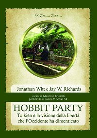 Hobbit Party. Tolkien e la visione della libert&agrave; che l'Occidente ha dimenticato