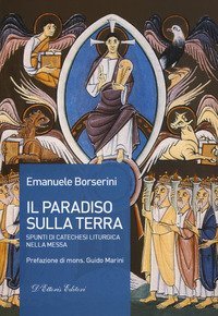 Il Paradiso sulla terra. Spunti di catechesi liturgica nella Messa
