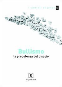 Bullismo. La prepotenza del disagio