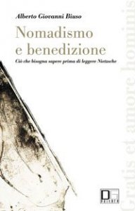 Nomadismo e benedizione. Ci&ograve; che bisogna sapere prima di leggere Nietzsche