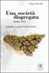 Una societ&agrave; disgregata. Sicilia 1971