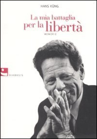 La mia battaglia per la libert&agrave;. Memorie