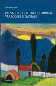 Paesaggio, identit&agrave; e comunit&agrave; tra locale e globale