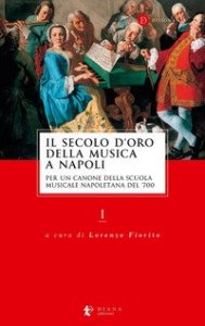 Il secolo d'oro della musica a Napoli. Per un canone della Scuola musicale napoletana del '700