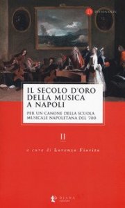 Il secolo d'oro della musica a Napoli. Per un canone della Scuola musicale napoletana del '700