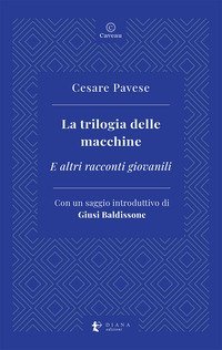 La trilogia delle macchine. E altri racconti giovanili