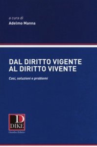 Dal diritto vigente al diritto vivente. Casi, soluzioni e problemi