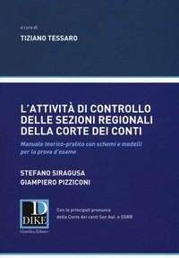 L'attivit&agrave; di controllo delle sezioni regionali della Corte dei Conti. Manuale teorico-pratico con schemi e modelli per la prova d'esame