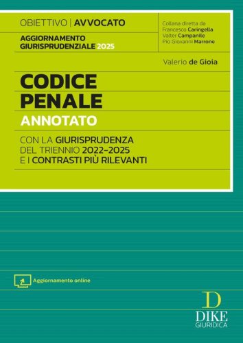 Codice penale annotato con la giurisprudenza del triennio 2022-2025 e i contrasti pi&ugrave; rilevanti. Per l'esame di Avvocato 2025/2026