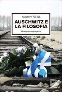 Auschwitz. Per la filosofia &egrave; una questione aperta