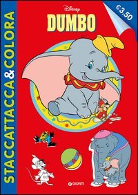Dumbo. Staccattacca e colora. Con adesivi