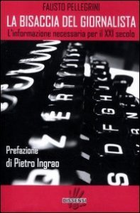 La bisaccia del giornalista - L'informazione necessaria per il XXI secolo