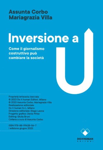 Inversione a U. Come il giornalismo costruttivo pu&ograve; cambiare la societ&agrave;