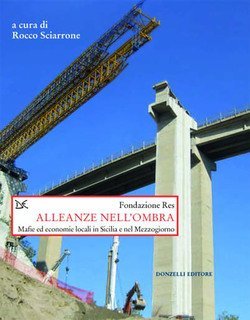 Alleanze nell'ombra. Mafie ed economie locali in Sicilia e nel Mezzogiorno