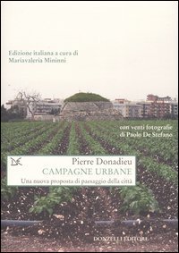 Campagne urbane. Una nuova proposta di paesaggio della citt&agrave;