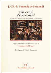 Che cos'&egrave; l'economia? Scritti sulla produzione, il consumo, la ricchezza
