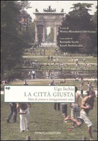 La citt&agrave; giusta. Idee di piano e atteggiamenti etici
