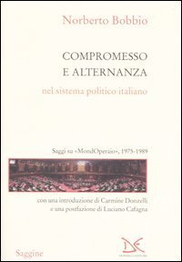 Compromesso e alternanza nel sistema politico italiano. Saggi su &laquo;MondOperai&raquo;, 1975-1989