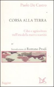 Corsa alla terra. Cibo e agricoltura nell'era della nuova scarsit&agrave;