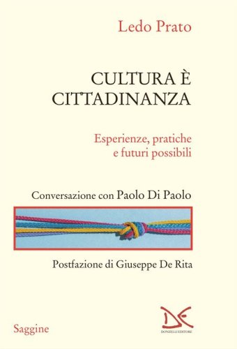 Cultura &egrave; cittadinanza. Esperienze, pratiche e futuri possibili