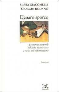 Denaro sporco - Economie criminali, politiche di contrasto e ruolo dell'informazione