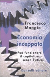 Economia inceppata. Pu&ograve; funzionare il capitalismo senza l'etica?