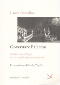 Governare Palermo - Storia e sociologia di un cambiamento mancato
