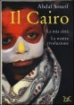 Il Cairo - La mia citt&agrave;, la nostra rivoluzione