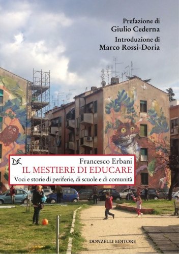 Il mestiere di educare. Voci e storie di periferie, di scuole e di comunit&agrave;