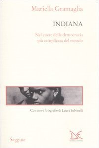 Indiana - Nel cuore della democrazia pi&ugrave; complicata del mondo