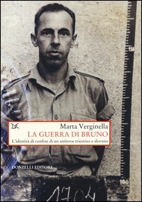 La guerra di Bruno. L'dentit&agrave; di confine di un antieroe triestino e sloveno