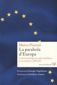 La parabola d'Europa. I trent'anni dopo la caduta del Muro tra conquiste e difficolt&agrave;
