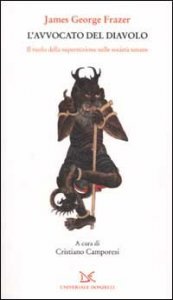 L'avvocato del diavolo. Il ruolo della superstizione nelle societ&agrave; umane