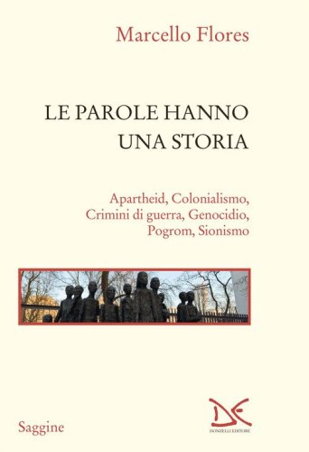 Le parole hanno una storia. Apartheid, colonialismo, crimini di guerra, genocidio, pogrom, sionismo