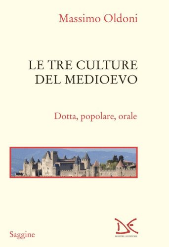 Le tre culture del Medioevo. Dotta, popolare, orale