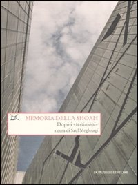 Memoria della Shoah. Dopo i &laquo;testimoni&raquo;