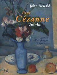 Paul C&eacute;zanne. Una vita
