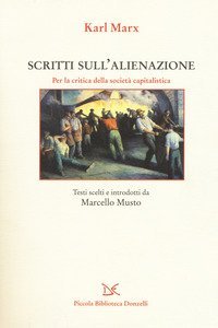 Scritti sull'alienazione. Per la critica della societ&agrave; capitalistica