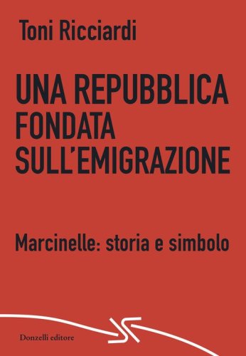 Una repubblica fondata sull'emigrazione. Marcinelle: storia e simbolo
